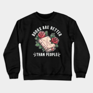 Books Are Better Than People Introvert Book Lover Crewneck Sweatshirt